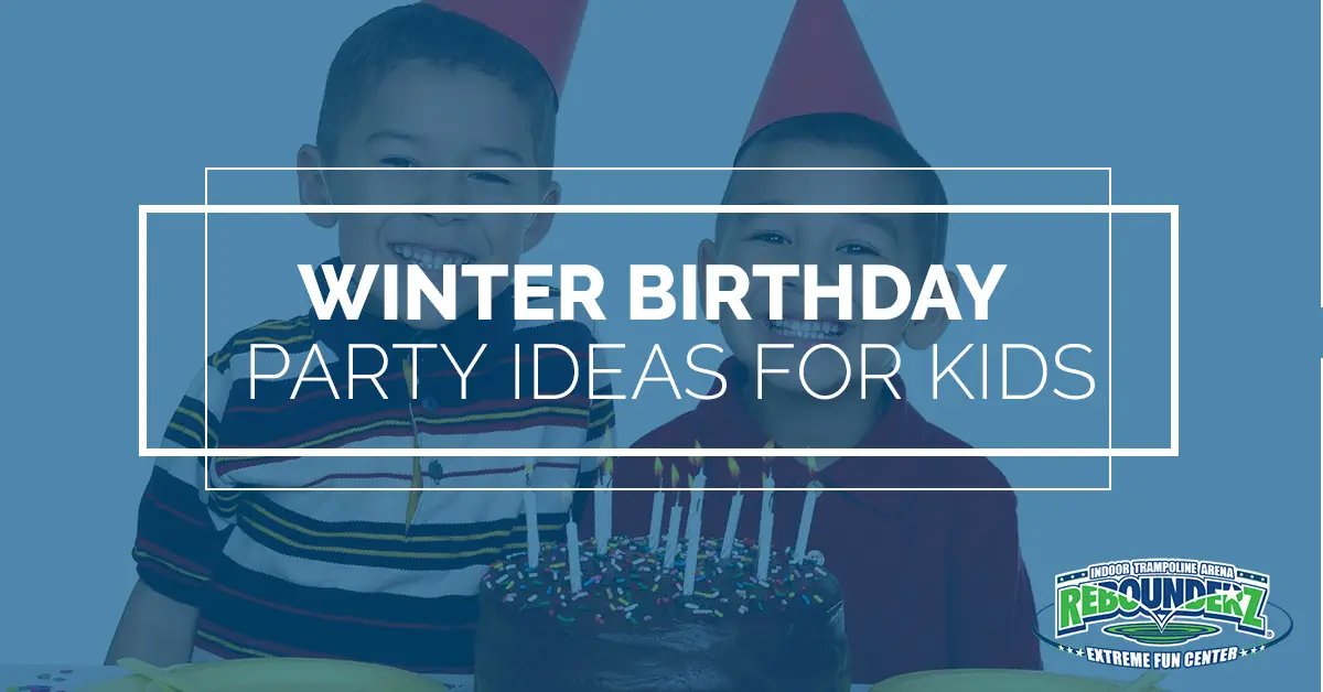 Winter Birthday Party Ideas for Kids - Rebounderz