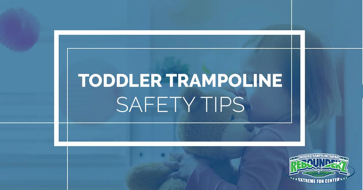 Toddler Trampoline Safety Tips - Rebounderz