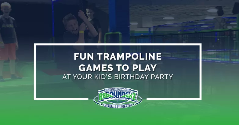 Fun Trampoline Games to Play at Your Kid's Birthday Party Rebounderz