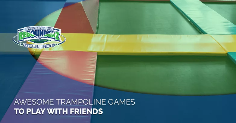 Awesome Trampoline Games to Play With Friends - Rebounderz