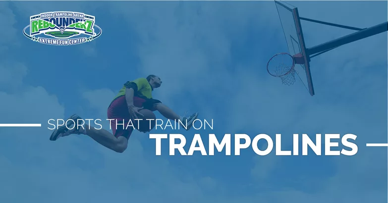 fænomen øje værksted Sports That Train on Trampolines - Rebounderz