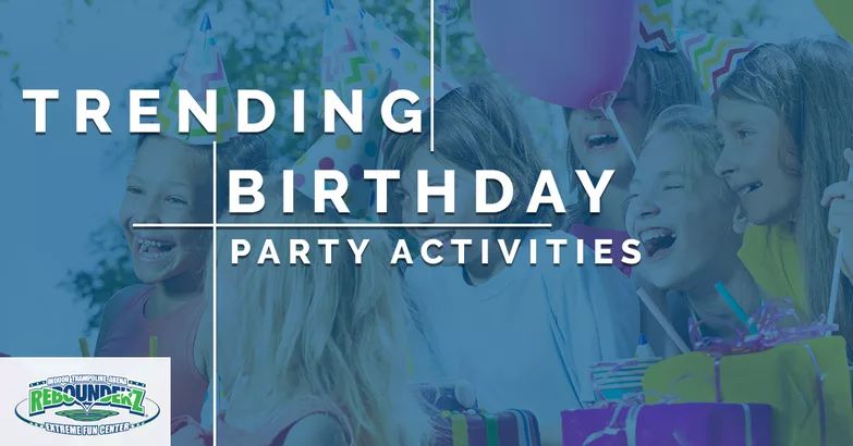 Trending Birthday Party Activities - Rebounderz