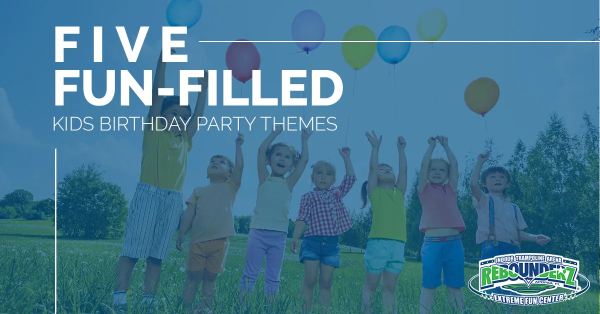 Five FunFilled Kids Birthday Party Themes Rebounderz