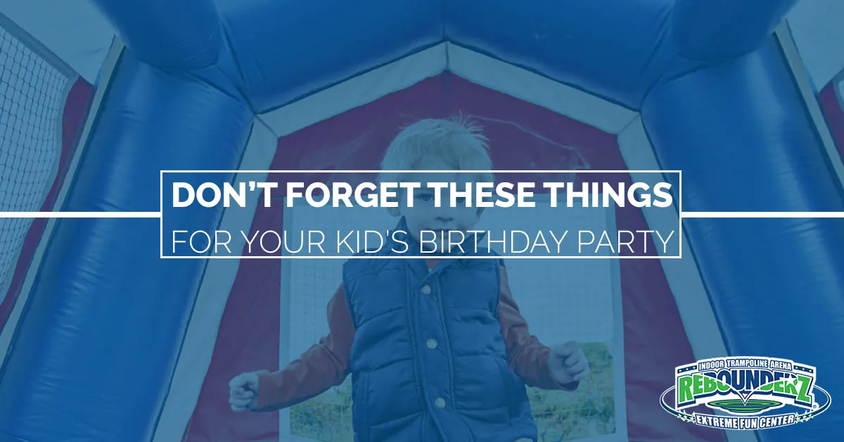Don’t These Things for Your Kid’s Birthday Party Rebounderz